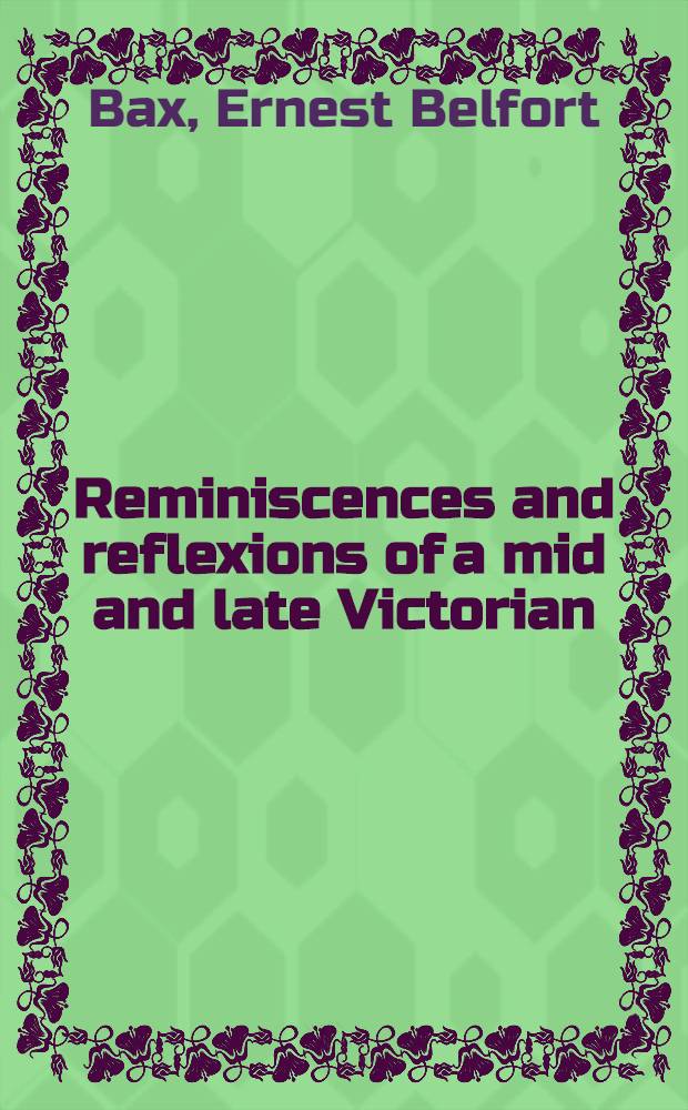 Reminiscences and reflexions of a mid and late Victorian