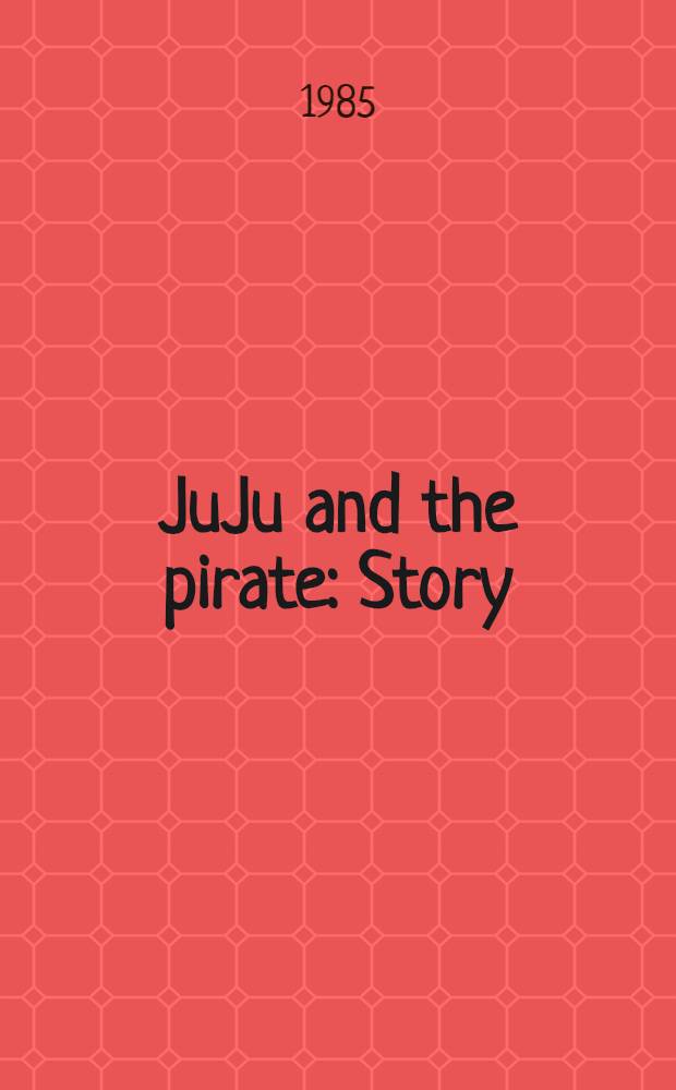 JuJu and the pirate : Story