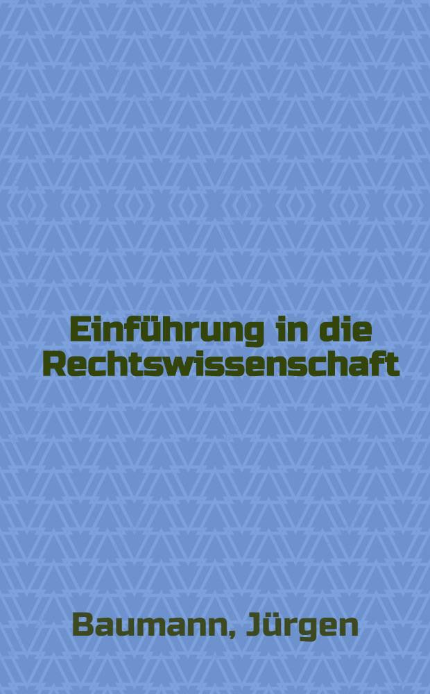 Einf&uuml;hrung in die Rechtswissenschaft : Ein Studienbuch
