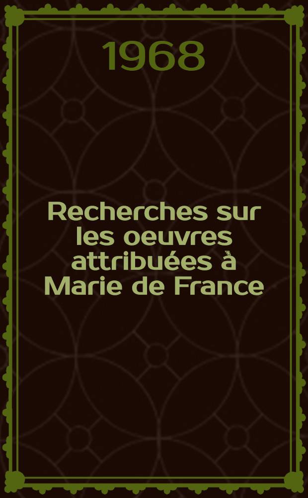Recherches sur les oeuvres attribuées à Marie de France