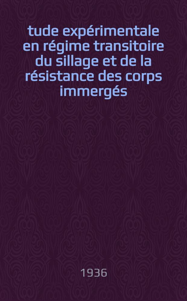Étude expérimentale en régime transitoire du sillage et de la résistance des corps immergés