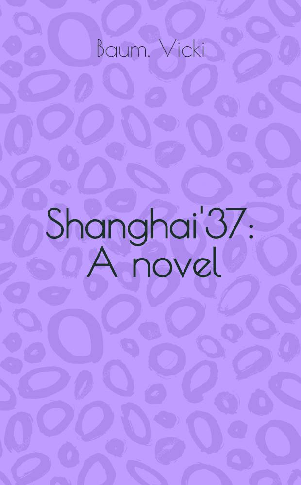 Shanghai'37 : A novel