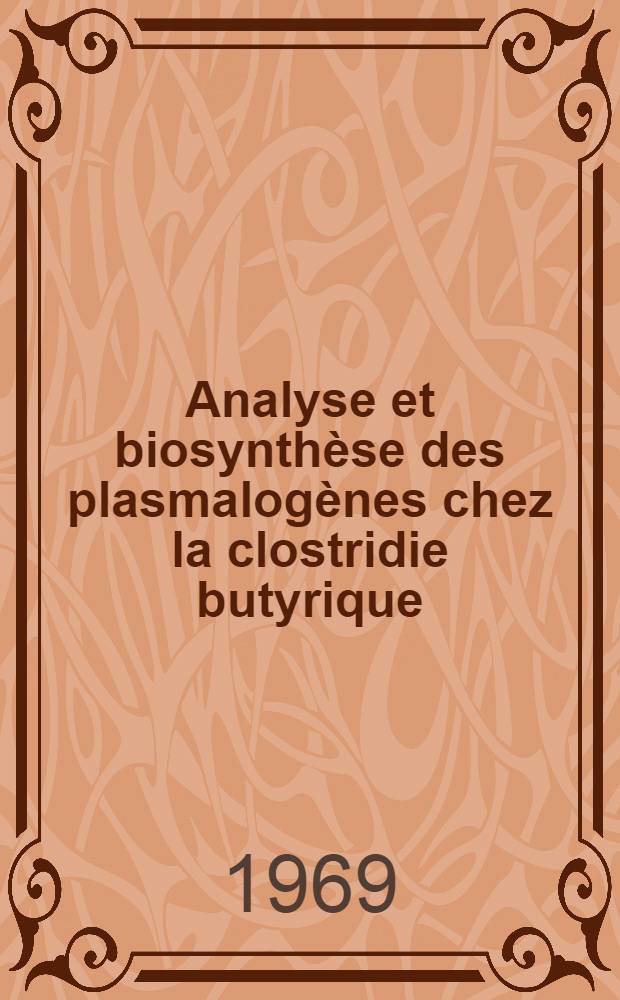 Analyse et biosynthèse des plasmalogènes chez la clostridie butyrique : Article principal recouvrant en partie la thèse ... prés. à la Fac. des sciences de Paris