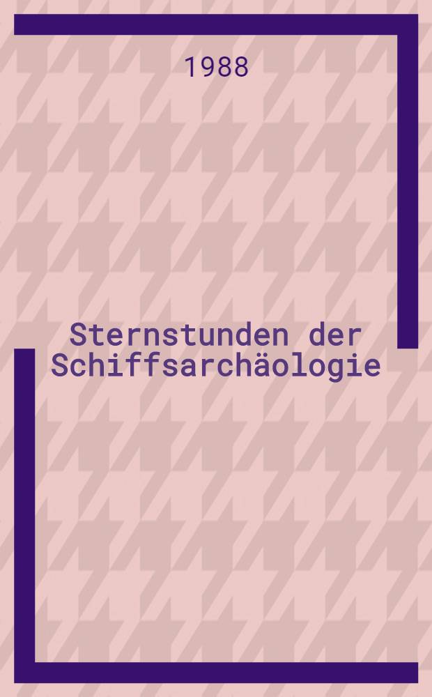 Sternstunden der Schiffsarchäologie