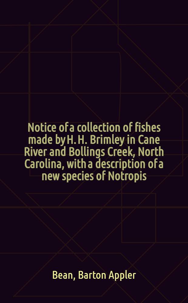[Notice of a collection of fishes made by H. H. Brimley in Cane River and Bollings Creek, North Carolina, with a description of a new species of Notropis (N. Brimley)