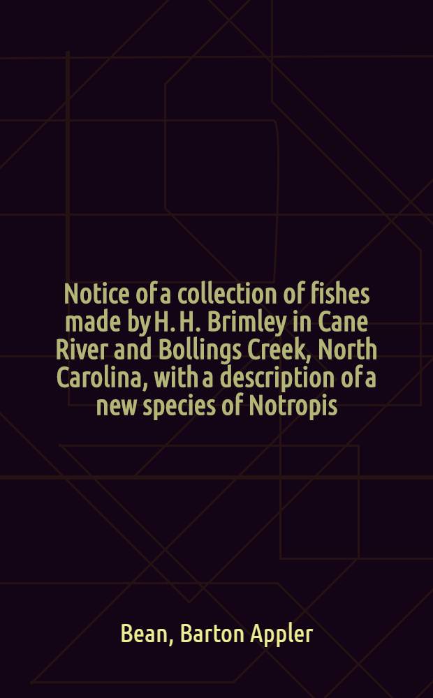 [Notice of a collection of fishes made by H. H. Brimley in Cane River and Bollings Creek, North Carolina, with a description of a new species of Notropis (N. Brimley)