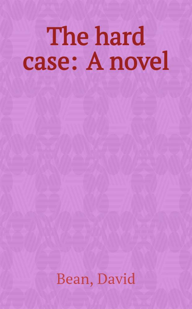 The hard case : A novel