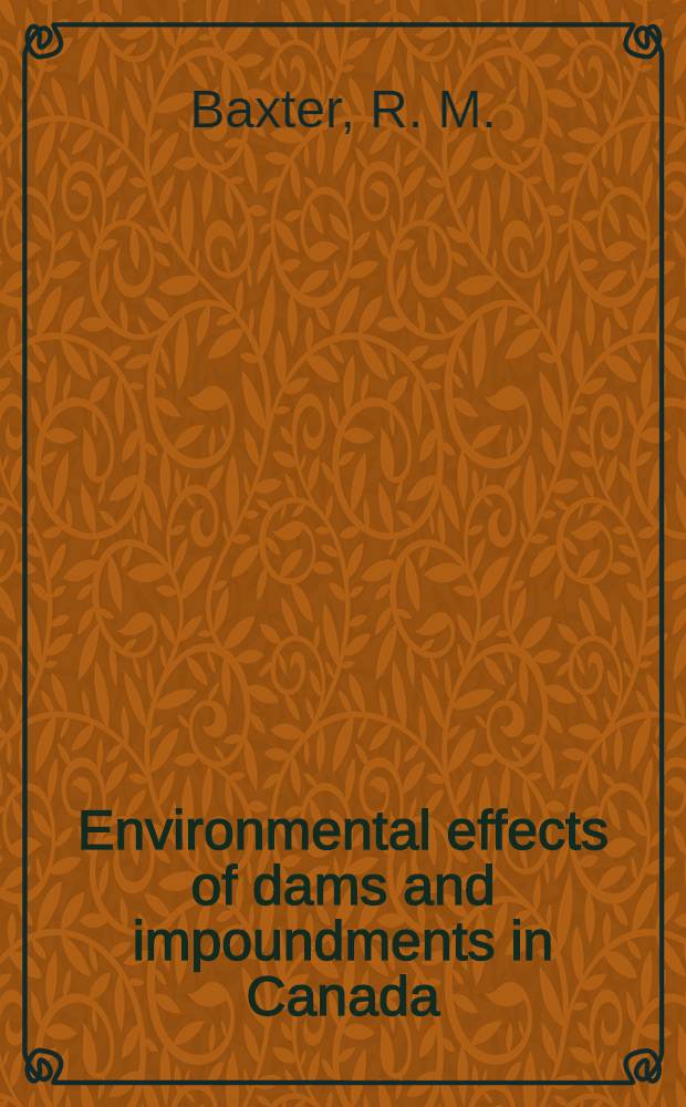 Environmental effects of dams and impoundments in Canada : Experience a. prospects