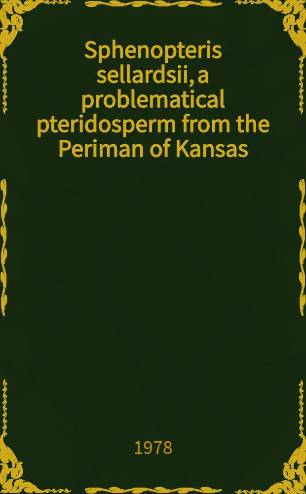 Sphenopteris sellardsii, a problematical pteridosperm from the Periman of Kansas