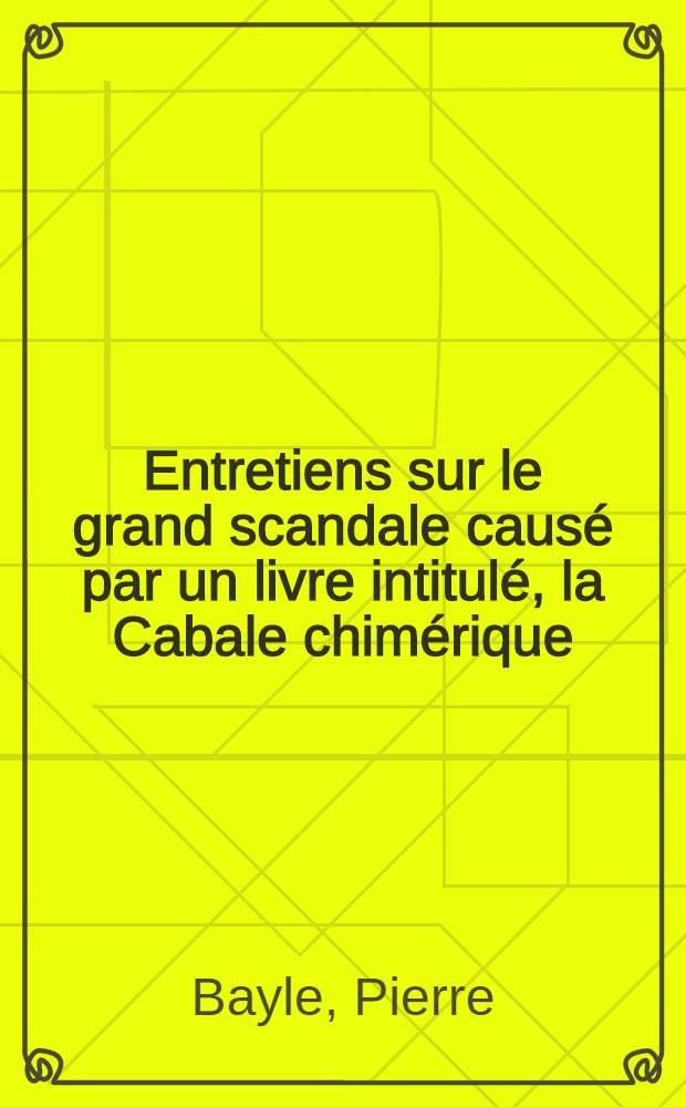Entretiens sur le grand scandale causé par un livre intitulé, la Cabale chimérique