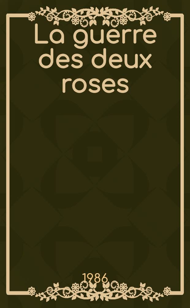 La guerre des deux roses : Du rêve à la réalité, 1981-1985