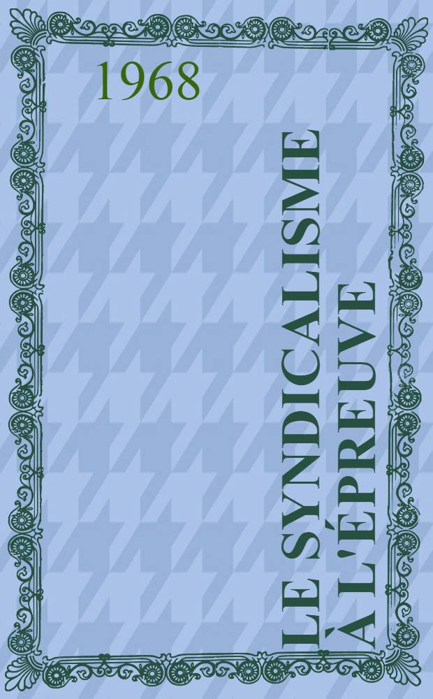 Le syndicalisme &agrave; l'&eacute;preuve