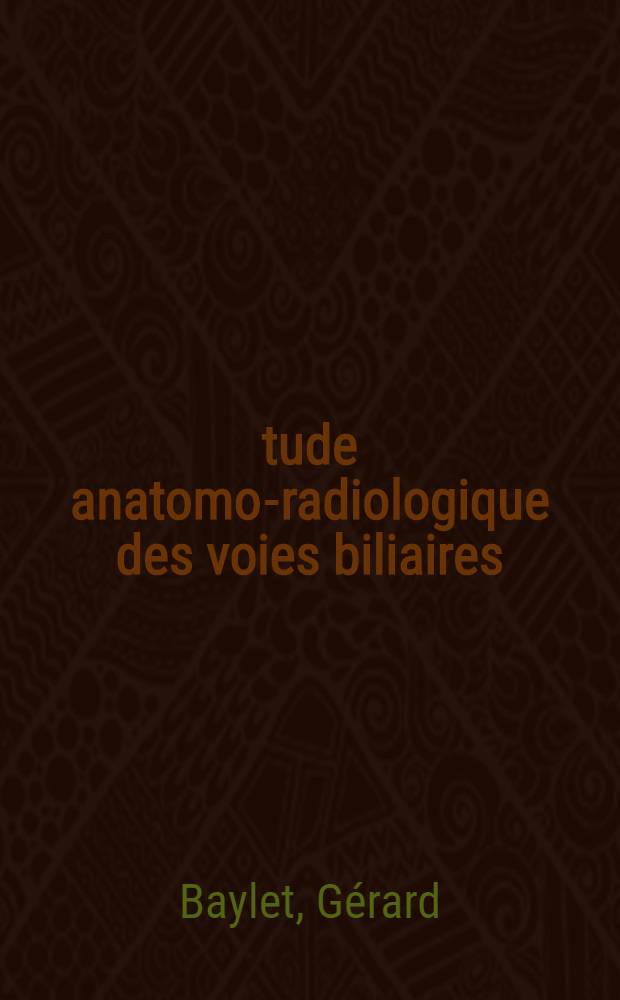 Étude anatomo-radiologique des voies biliaires : À propos de 1000 cas