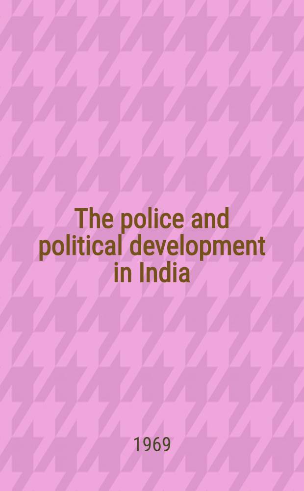 The police and political development in India