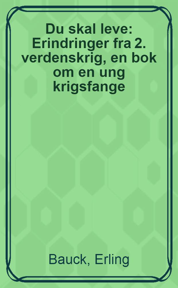 Du skal leve : Erindringer fra 2. verdenskrig, en bok om en ung krigsfange