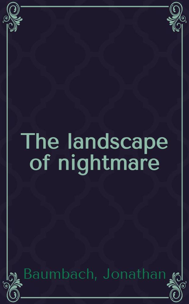 The landscape of nightmare : Studies in the contemporary Amer. novel