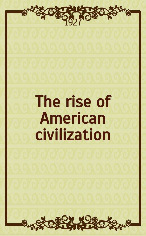 The rise of American civilization : In 2 vol