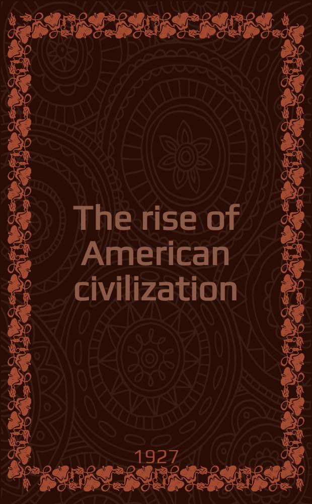 The rise of American civilization : In 2 vol. Vol. 2 : The industrial era