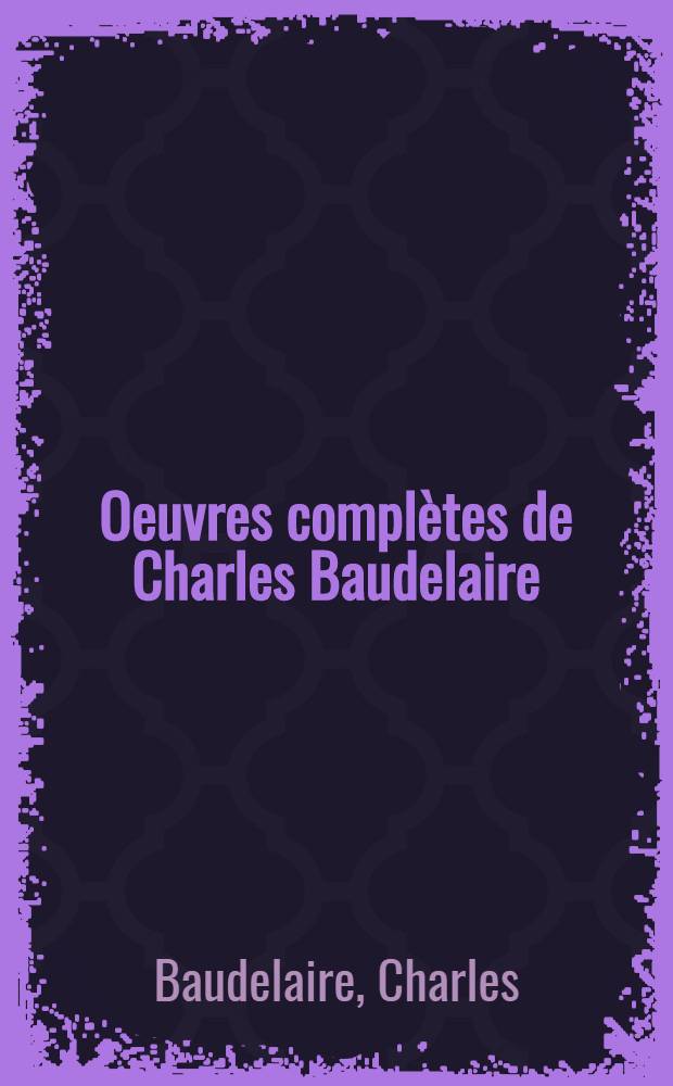 Oeuvres complètes de Charles Baudelaire