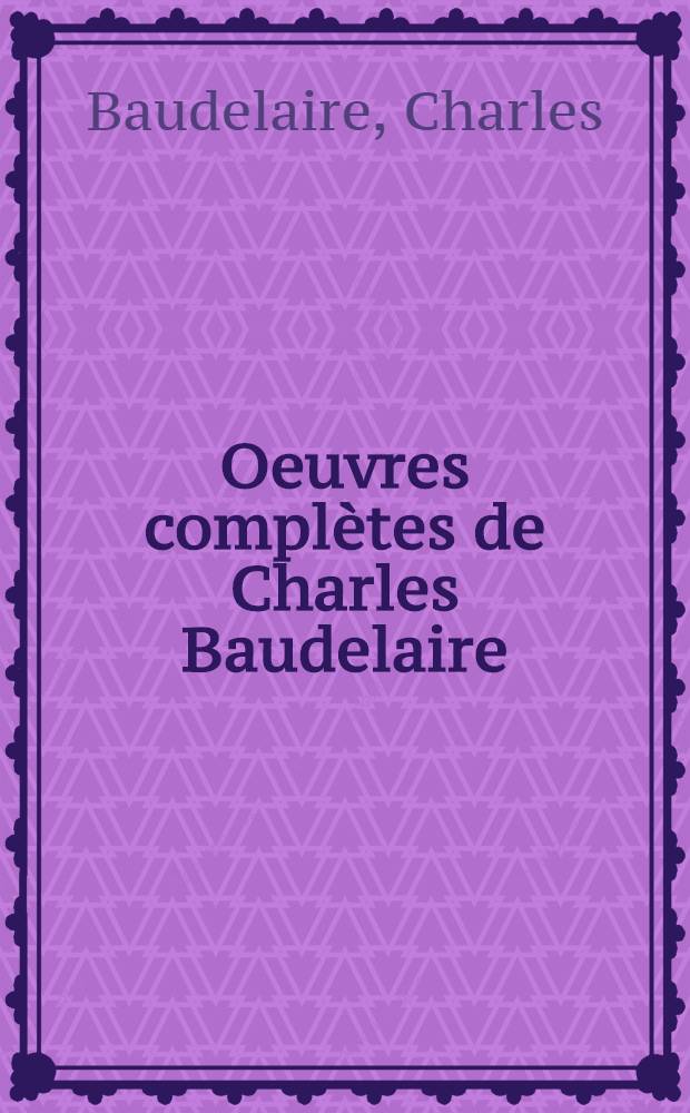 Oeuvres complètes de Charles Baudelaire