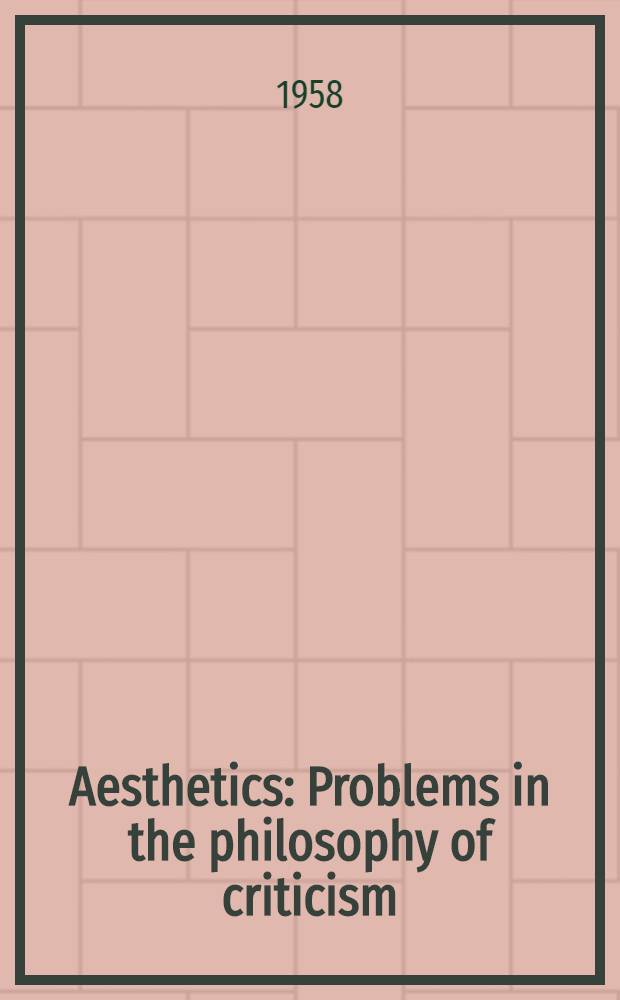 Aesthetics : Problems in the philosophy of criticism
