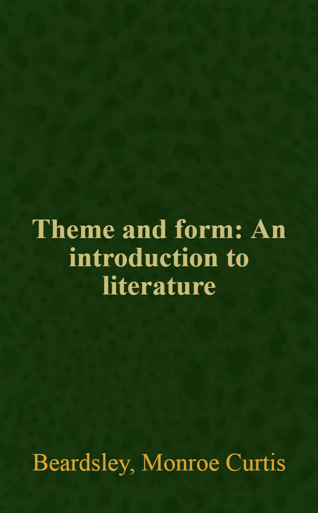 Theme and form : An introduction to literature