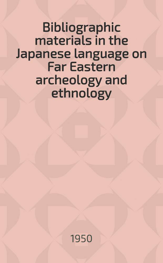 Bibliographic materials in the Japanese language on Far Eastern archeology and ethnology