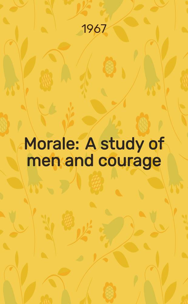 Morale : A study of men and courage : The Second Scottish rifles at the battle of Neuve Chapelle, 1915
