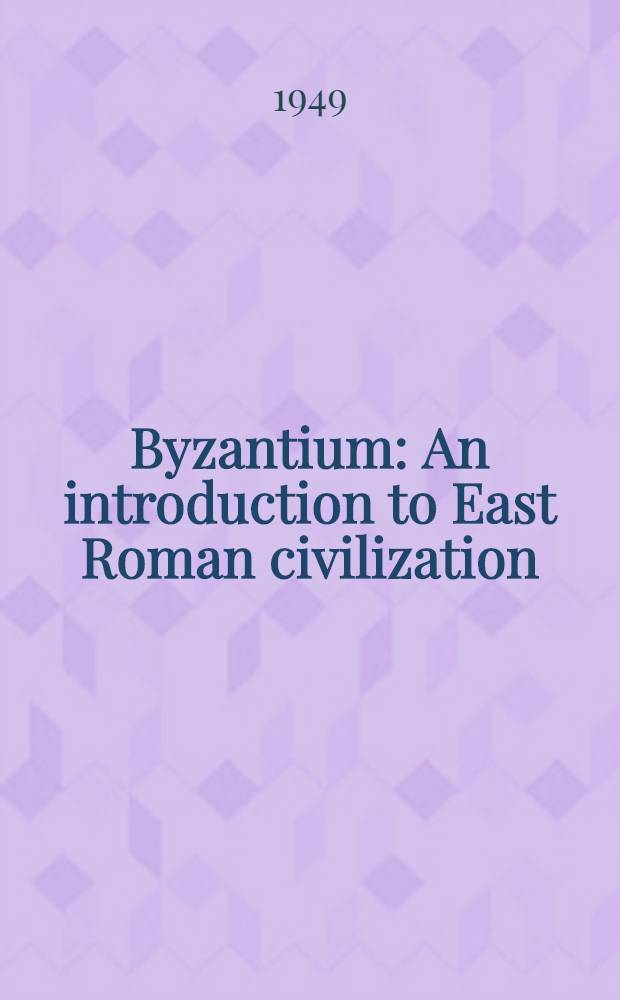 Byzantium : An introduction to East Roman civilization
