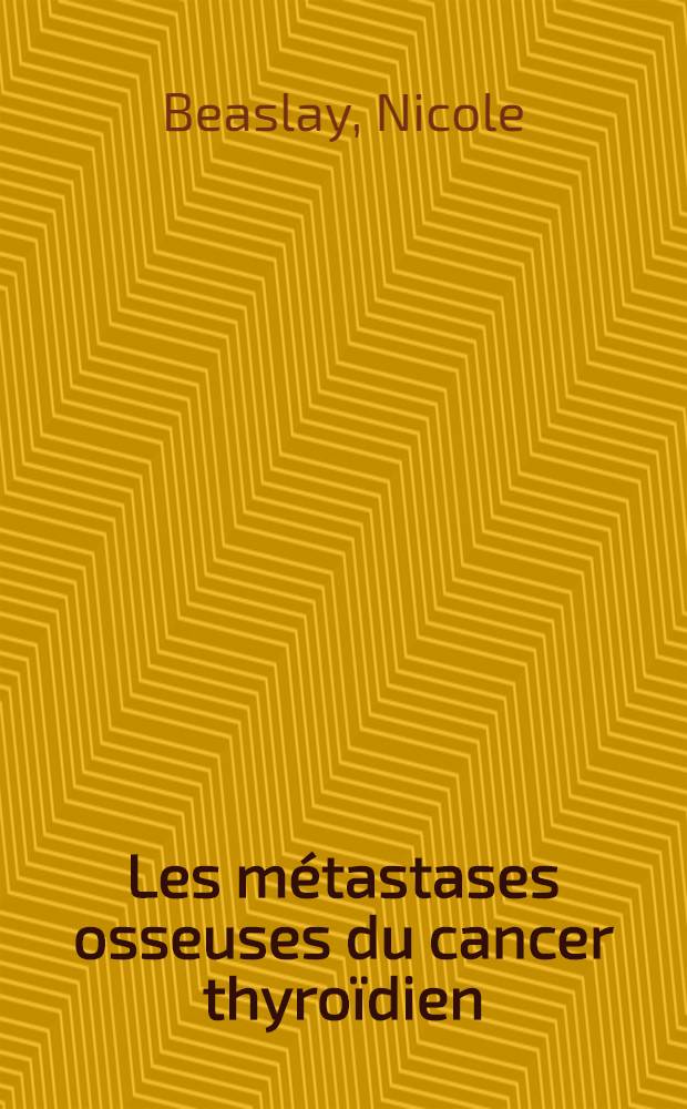 Les métastases osseuses du cancer thyroïdien : Revue générale à propos de sept observations : Thèse ..