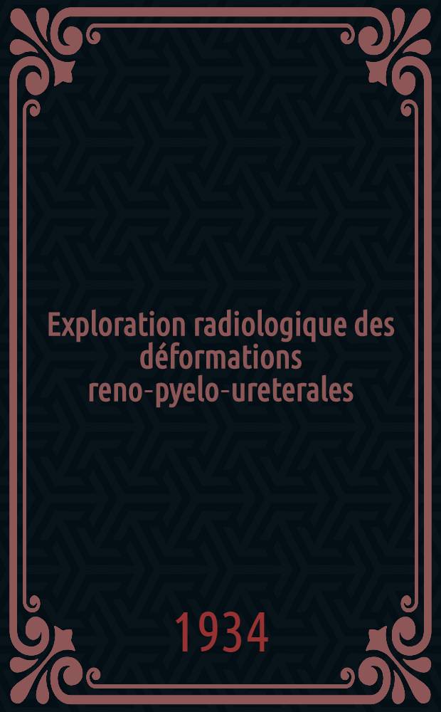 Exploration radiologique des déformations reno-pyelo-ureterales : Utilité d'une table radio-chirurgicale (table d'Heitz-Boyer) : Thèse pour le doctorat en médecine
