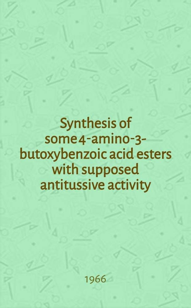 Synthesis of some 4-amino-3-butoxybenzoic acid esters with supposed antitussive activity : Diss. submitted to the Swiss Federal inst. of technology, Zurich ..