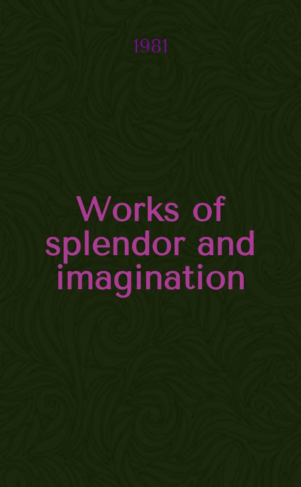 Works of splendor and imagination : The Exhib. watercolour, 1770-1870, Yale center for Brit. art, New Haven, Connecticut, Sept. 16 - Nov. 22, 1981 : A catalogue