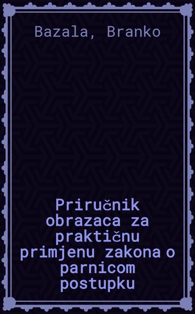 Priručnik obrazaca za praktičnu primjenu zakona o parnicom postupku