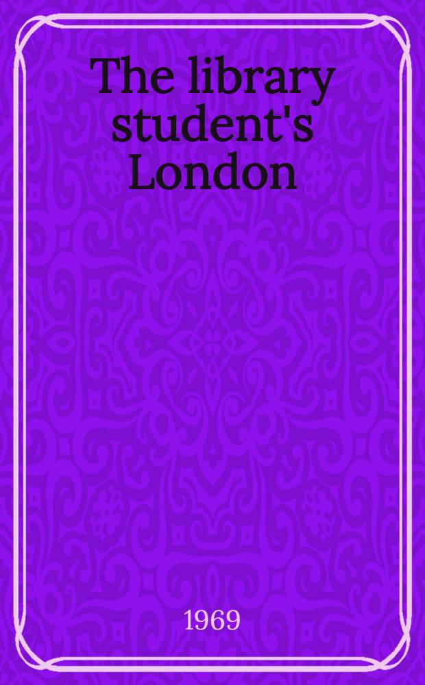 The library student's London : A guide-book