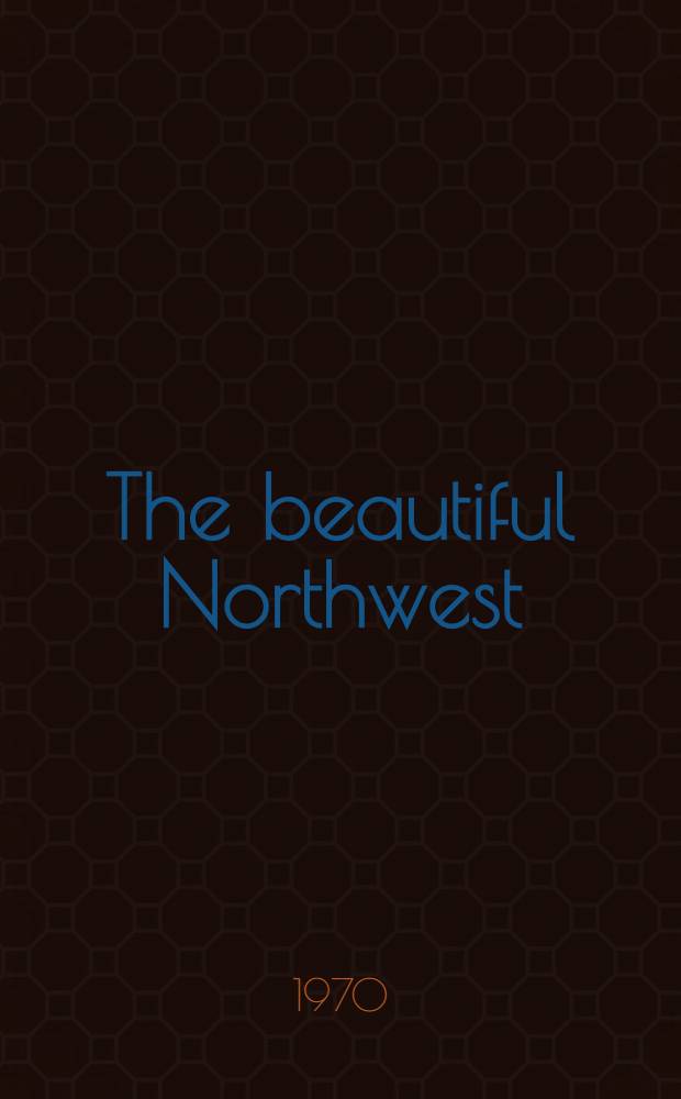 The beautiful Northwest : Album