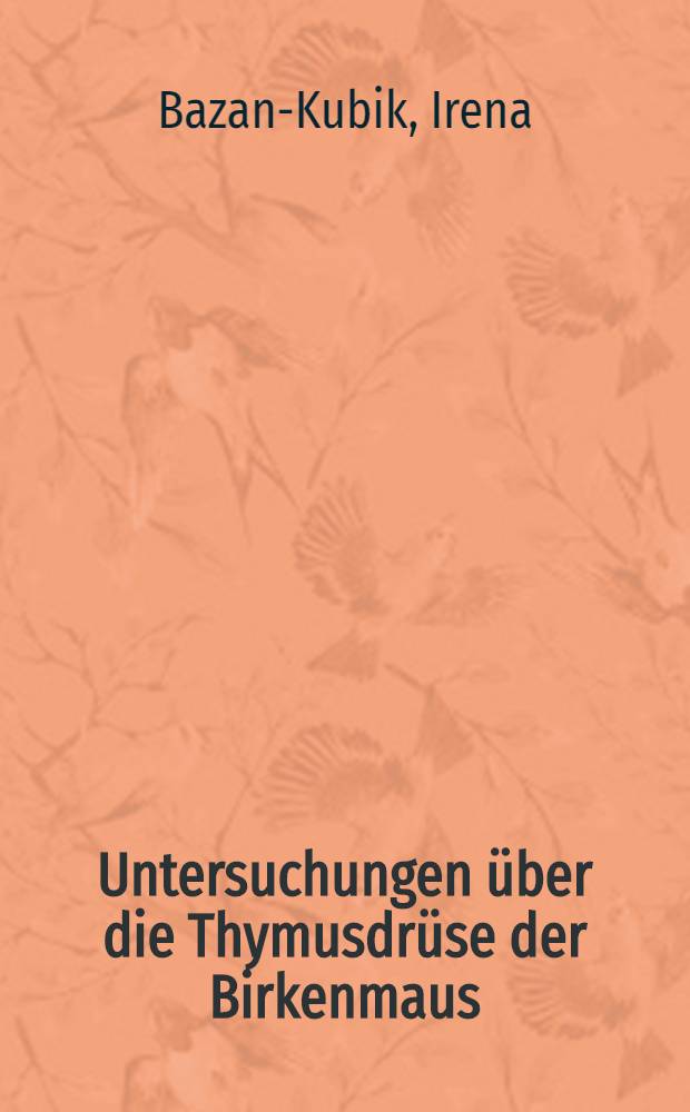 Untersuchungen über die Thymusdrüse der Birkenmaus (Sicista betulina Pallas)
