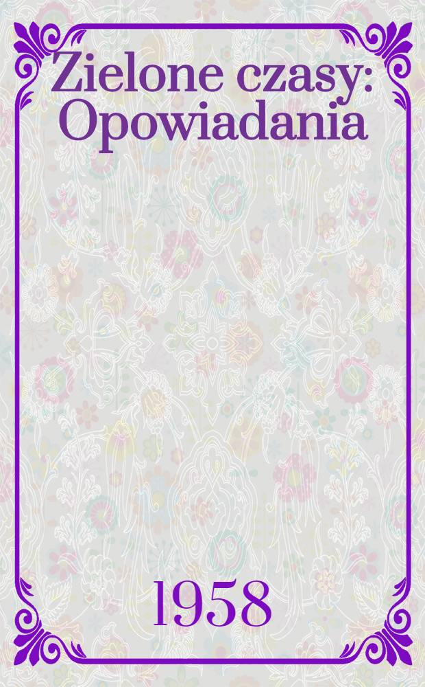 Zielone czasy : Opowiadania