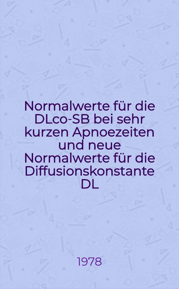 Normalwerte für die DLco-SB bei sehr kurzen Apnoezeiten und neue Normalwerte für die Diffusionskonstante DL/VA unter besonderer Berücksichtigung des Einflusses von Übergewicht auf die Diffusionskonstante : Inaug.-Diss. der Med. Fak. der Univ. zu Tübingen