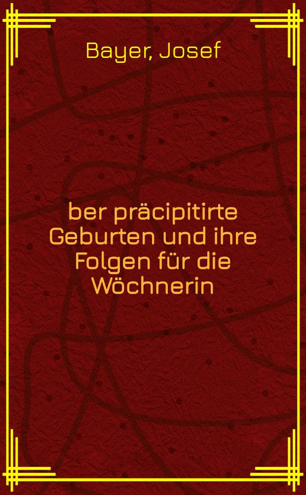 &Uuml;ber pr&auml;cipitirte Geburten und ihre Folgen f&uuml;r die W&ouml;chnerin