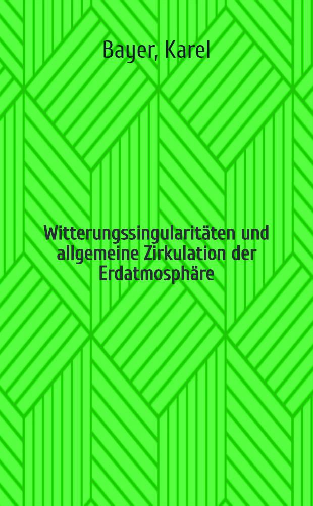 Witterungssingularitäten und allgemeine Zirkulation der Erdatmosphäre