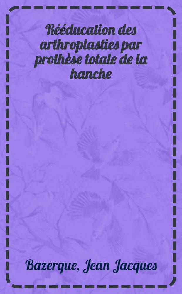 Rééducation des arthroplasties par prothèse totale de la hanche : Au Centre de rééducation fonctionnelle de Luchon