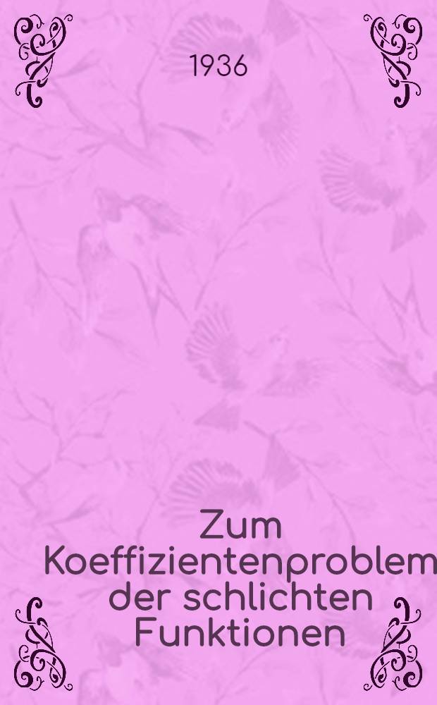 Zum Koeffizientenproblem der schlichten Funktionen