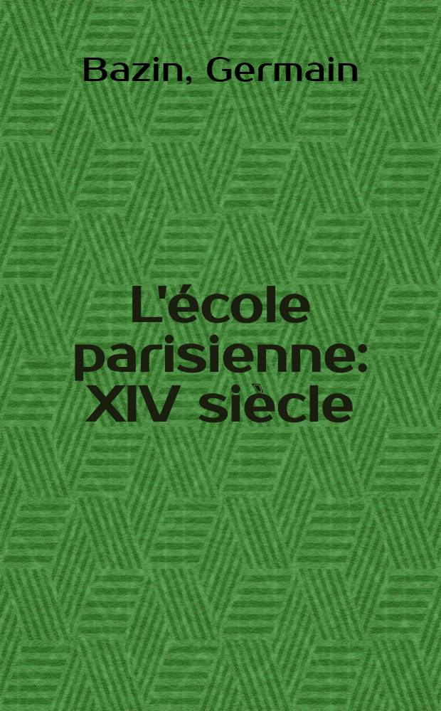 L'&eacute;cole parisienne : XIV si&egrave;cle