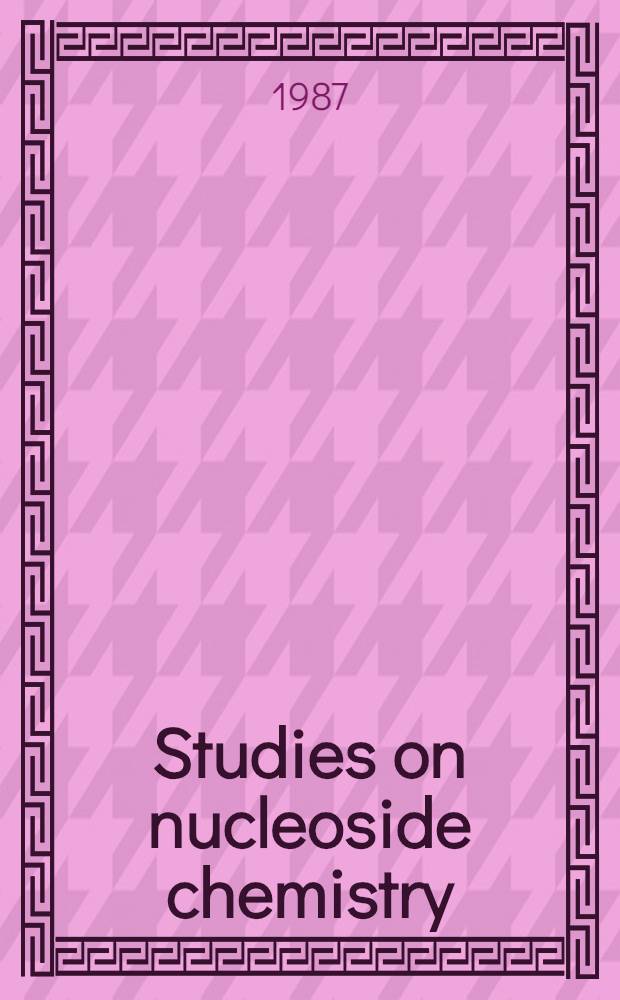 Studies on nucleoside chemistry : Diss.