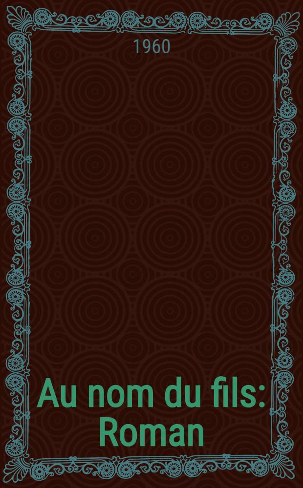 Au nom du fils : Roman