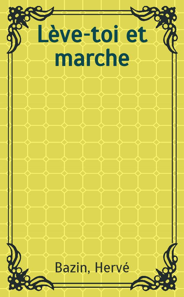 Lève-toi et marche : Roman