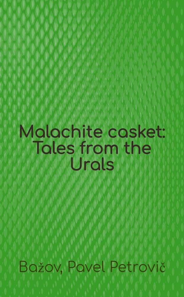 Malachite casket : Tales from the Urals
