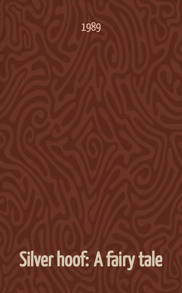 Silver hoof : A fairy tale