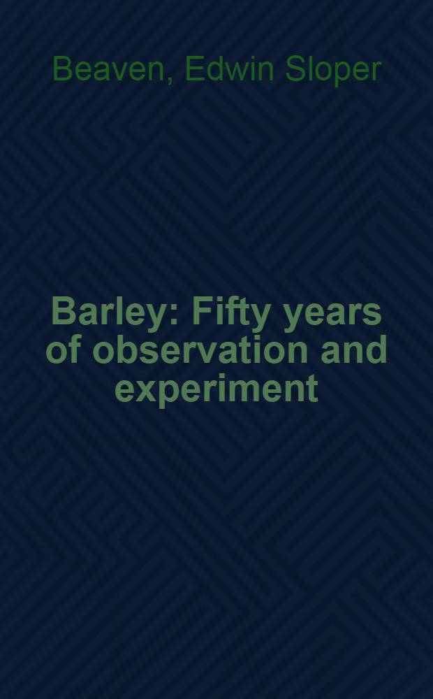 Barley : Fifty years of observation and experiment
